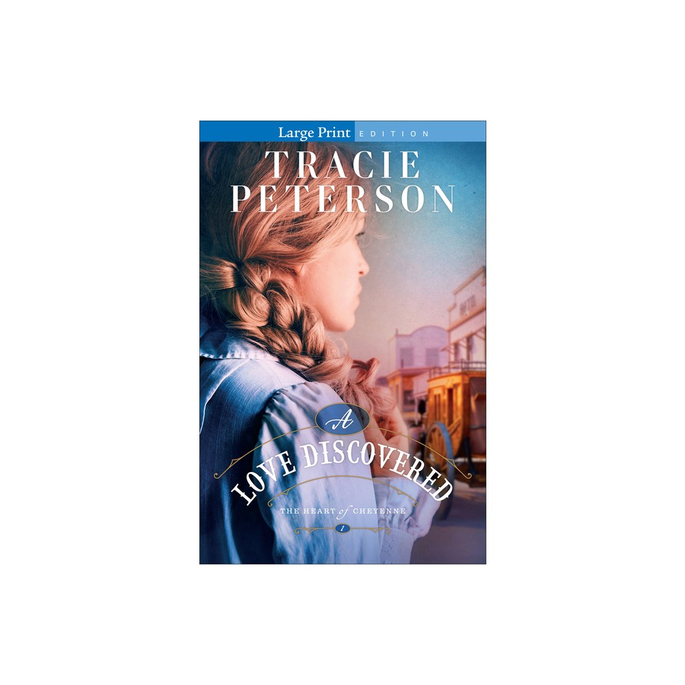 A Love Discovered - (The Heart of Cheyenne) Large Print by Tracie Peterson (Paperback)