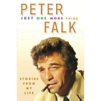 Just One More Thing - by  Peter Falk (Paperback)