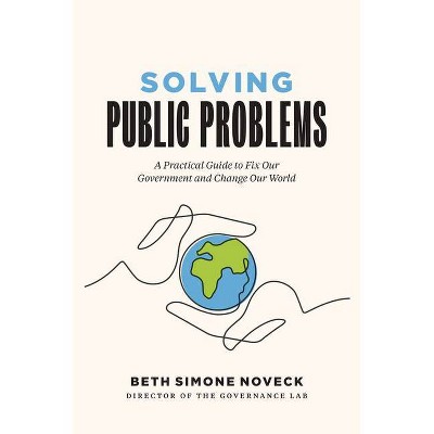 Solving Public Problems - by  Beth Simone Noveck (Hardcover)