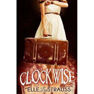 Clockwise - (Clockwise Collection) by  Lee Strauss (Paperback)