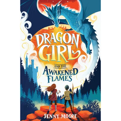 Dragon Girl and the Awakened Flames - by Jenny Moore