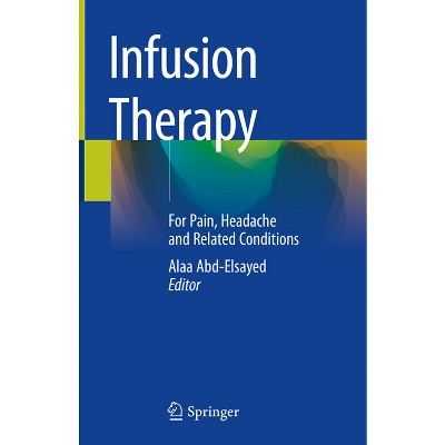 Infusion Therapy - by  Alaa Abd-Elsayed (Hardcover)