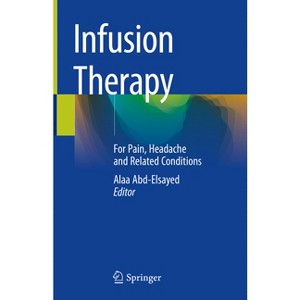 Infusion Therapy - by  Alaa Abd-Elsayed (Hardcover) - 1 of 1