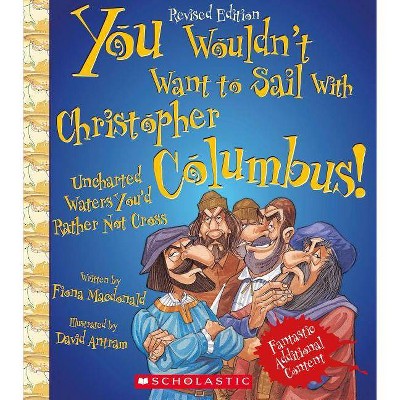 You Wouldn't Want to Sail with Christopher Columbus! (Revised Edition) (You Wouldn't Want To... Adventurers and Explorers) - by  Fiona MacDonald