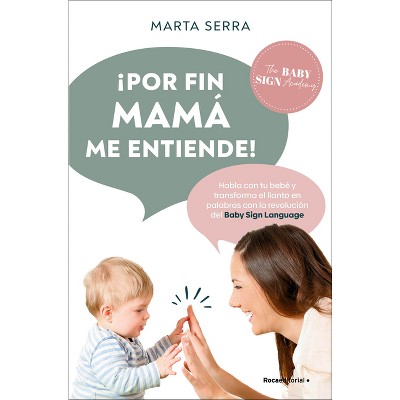 ¡Por Fin Mamá Me Entiende! / Finally, Mommy Understands Me! - by  Marta Serra (Paperback)