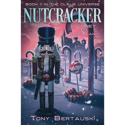 Nutcracker - (Claus Universe) by Tony Bertauski