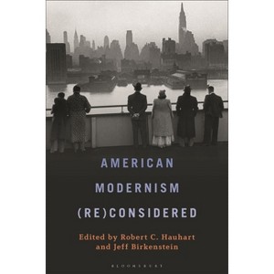American Modernism (Re)Considered - by  Robert C Hauhart & Jeff Birkenstein (Hardcover) - 1 of 1