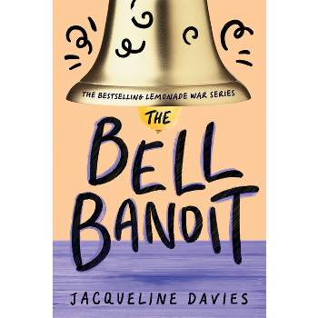 The Bell Bandit - (Lemonade War) by  Jacqueline Davies (Paperback)