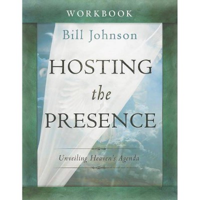 Hosting the Presence Workbook - by  Bill Johnson (Paperback)