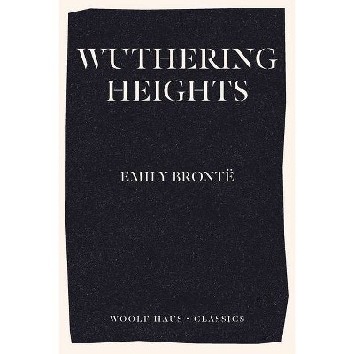 Wuthering Heights - by  Emily Jane Brontë & Emily Jane Bronte & Ellis Bell (Paperback)