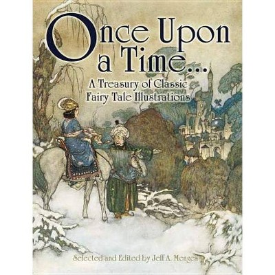 Once Upon a Time . . . a Treasury of Classic Fairy Tale Illustrations - (Dover Fine Art, History of Art) by  Jeff A Menges (Paperback)