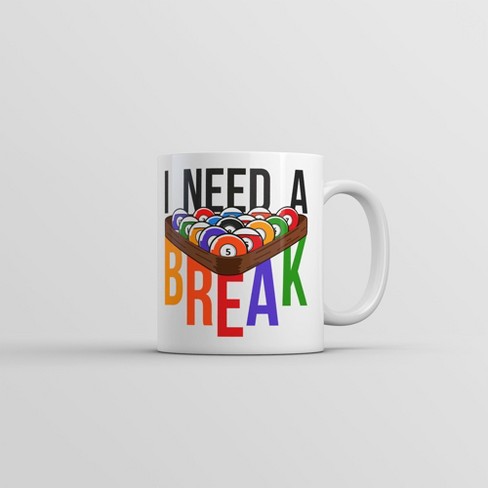 Crazy Dog T-Shirts I Need A Break Mug Funny Sarcastic Pool Table Graphic Coffee Cup-11oz - image 1 of 4