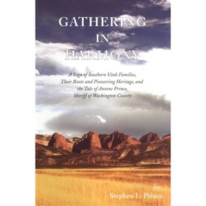 Gathering in Harmony - by  Stephen L Prince (Hardcover) - 1 of 1