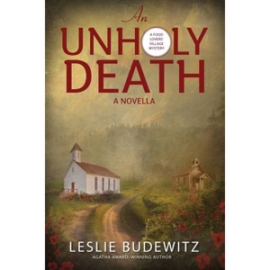 An Unholy Death-A Novella - (Food Lovers' Village Mystery) by  Leslie Budewitz (Paperback) - 1 of 1