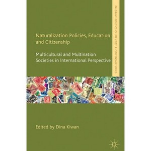 Naturalization Policies, Education and Citizenship - (Palgrave Politics of Identity and Citizenship) by  D Kiwan (Hardcover) - 1 of 1