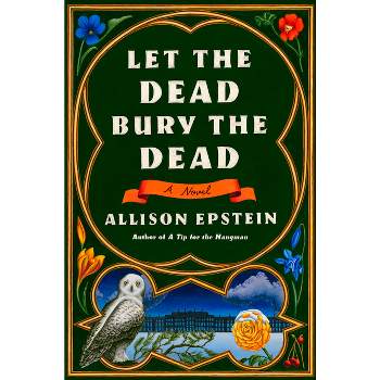 Let the Dead Bury the Dead - by  Allison Epstein (Hardcover)