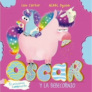 Oscar El Unicornio Hambriento Y El Bebecornio - by  Lou Carter (Hardcover) - 1 of 1