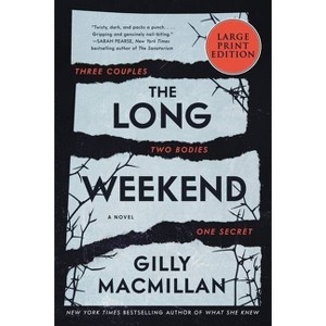 The Long Weekend - Large Print by  Gilly MacMillan (Paperback) - 1 of 1