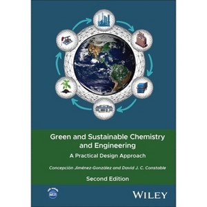 Green and Sustainable Chemistry and Engineering - 2nd Edition by  Concepción Jiménez-González & David J C Constable (Hardcover) - 1 of 1