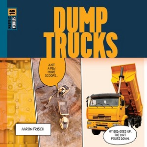 Dump Trucks - by  Aaron Frisch (Paperback) - 1 of 1