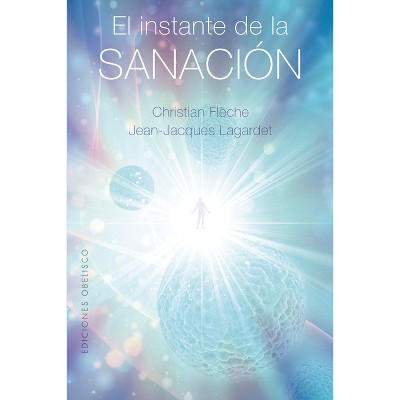 Instante de la Sanación, El - by  Christian Fleche (Paperback)