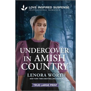 Undercover in Amish Country - Large Print by  Lenora Worth (Paperback) - 1 of 1