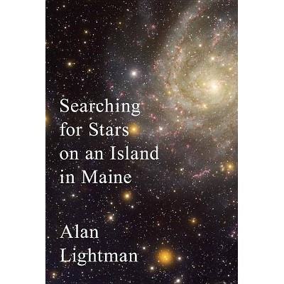  Searching for Stars on an Island in Maine - by  Alan Lightman (Hardcover) 