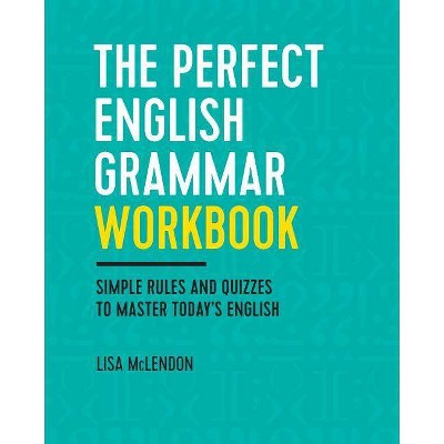 The Perfect English Grammar Workbook - by  Lisa McLendon (Paperback)