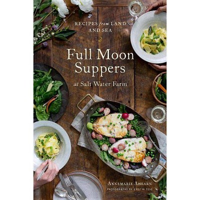 Full Moon Suppers at Salt Water Farm - by  Annemarie Ahearn (Hardcover)