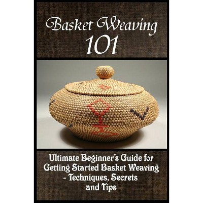 Basket Weaving 101 - by  Kay Phelps (Paperback)