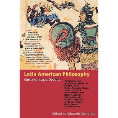 Latin American Philosophy - by  Eduardo Mendieta (Paperback)