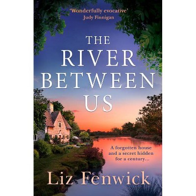 The River Between Us - by  Liz Fenwick (Paperback)