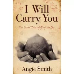 I Will Carry You - by  Angie Smith (Paperback)