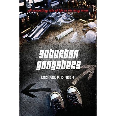 Suburban Gangsters - by  Michael P Dineen (Paperback)