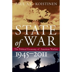 State of War - (Modern War Studies) by  Paul A C Koistinen (Hardcover) - 1 of 1
