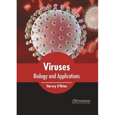 Viruses: Biology and Applications - by  Harvey O'Brien (Hardcover)