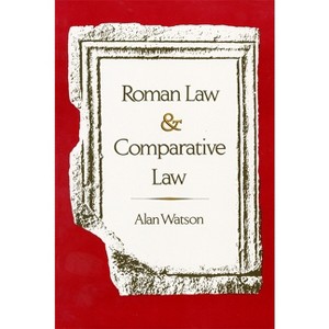 Roman Law and Comparative Law - by  Alan Watson (Paperback) - 1 of 1