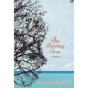 The Roving Tree - by  Elsie Augustave (Paperback)