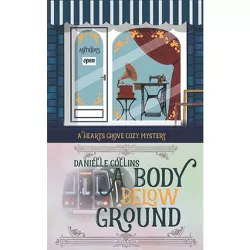 A Body Below Ground - (Hearts Grove Cozy Mystery) by  Danielle Collins (Paperback)