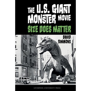 The U.S. Giant Monster Movie - by  David Simmons (Hardcover) - 1 of 1