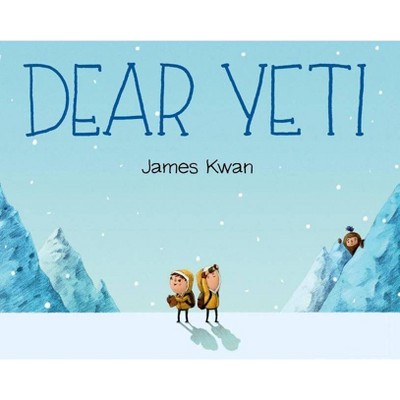  Dear Yeti - by  James Kwan (Hardcover) 