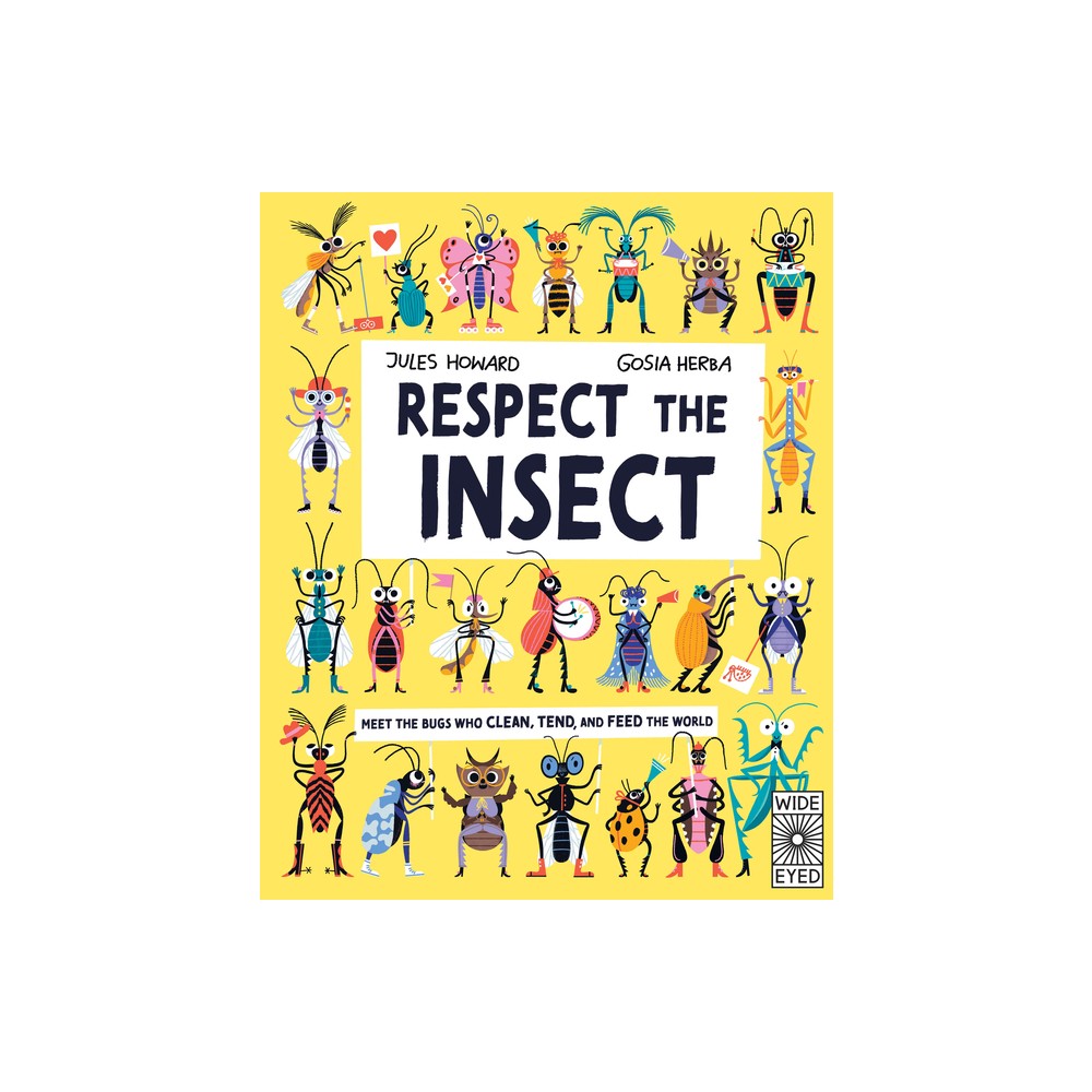 Respect the Insect - by Jules Howard (Hardcover)