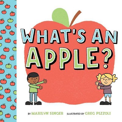 What's an Apple? - by  Marilyn Singer (Hardcover)