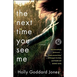 Next Time You See Me - by  Holly Goddard Jones (Paperback) - 1 of 1