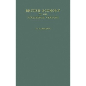 British Economy of the Nineteenth Century - by  W W Rostow & Walt Whitman Rostow & Unknown (Hardcover) - 1 of 1
