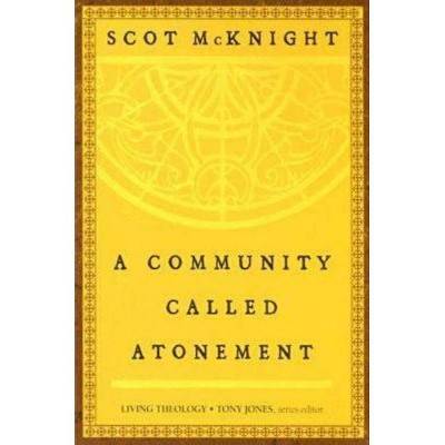 A Community Called Atonement - (Living Theology) by  Scot McKnight (Paperback)