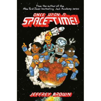 Once Upon a Space-Time! - by  Jeffrey Brown (Hardcover)