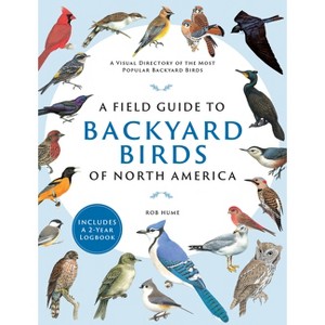 A Field Guide to Backyard Birds of North America - by  Rob Hume (Paperback) - 1 of 1