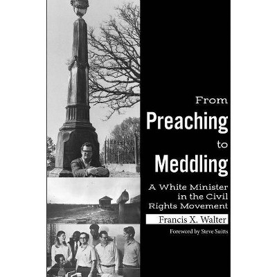 From Preaching to Meddling - by  Francis X Walter (Hardcover)