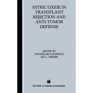 Nitric Oxide in Transplant Rejection and Anti-Tumor Defense - by  Stanislaw Lukiewicz & Jay L Zweier (Hardcover) - 1 of 1